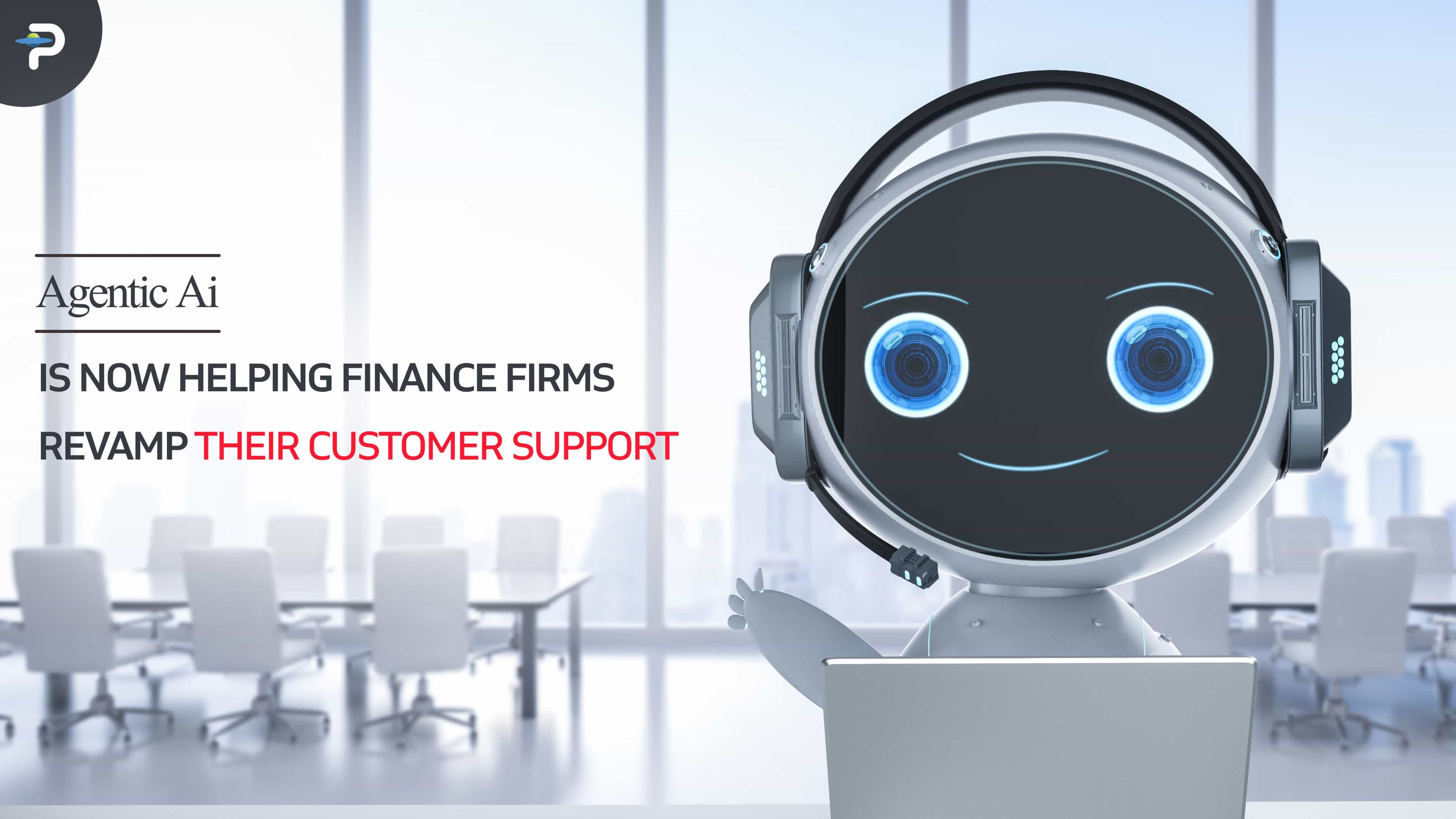 Agentic AI is now helping finance firms revamp their customer support