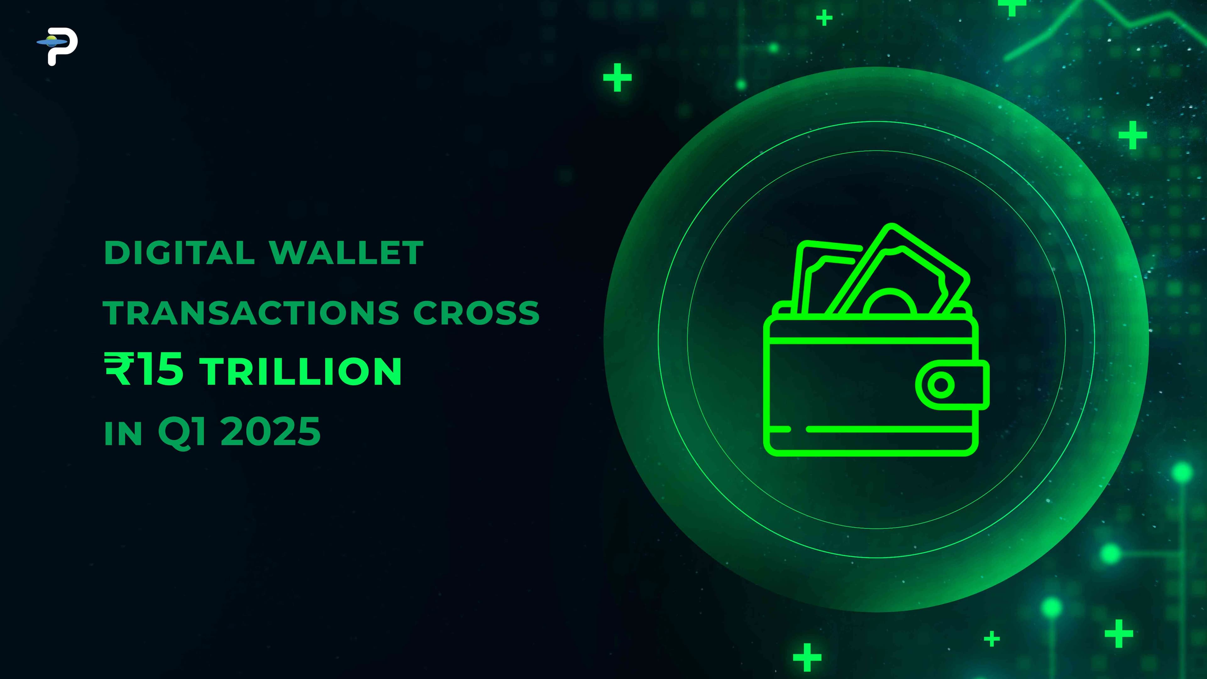 digital-wallet-transactions-cross-15-trillion-in-q1-2025