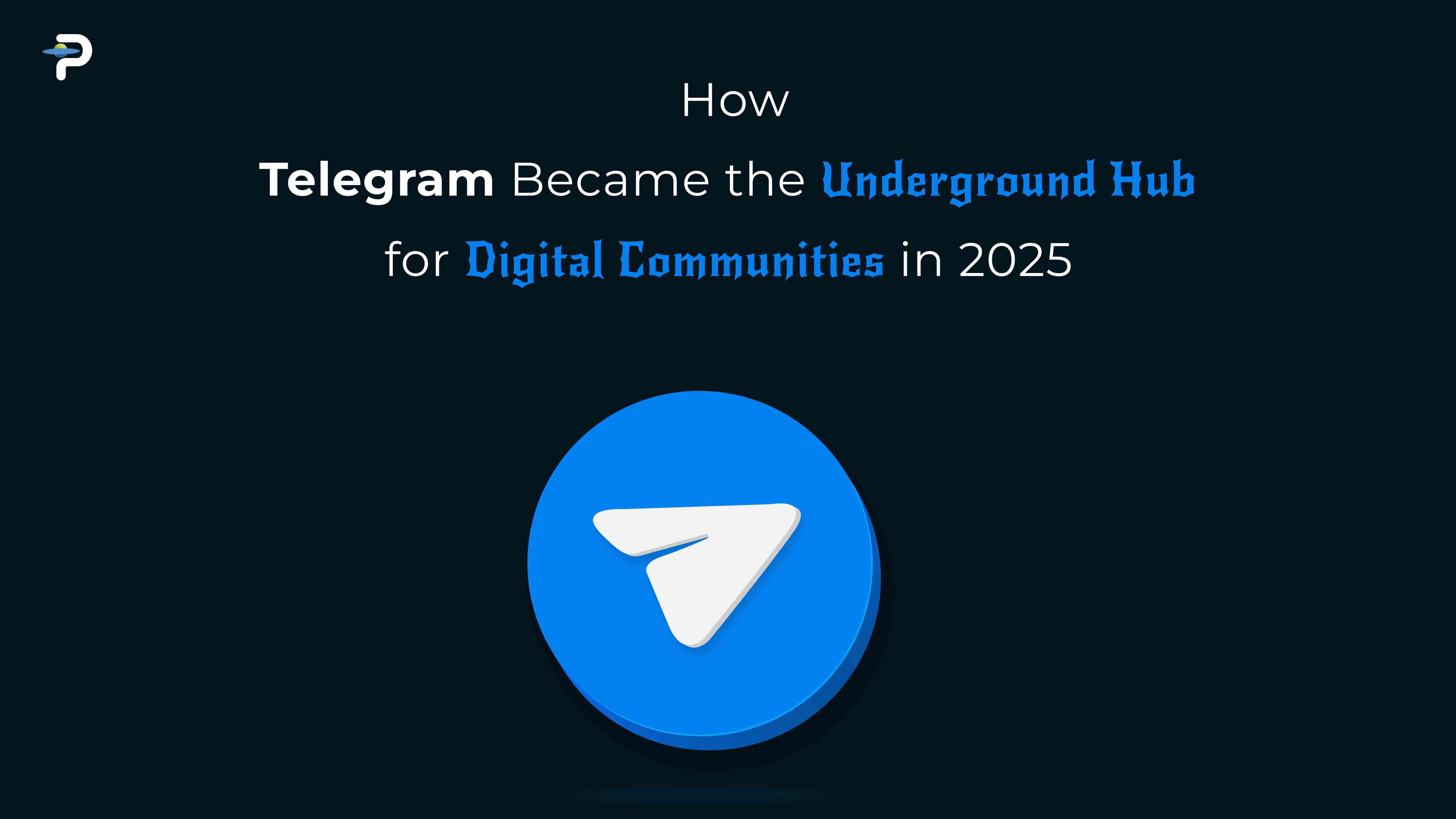 how-telegram-became-the-underground-hub-for-digital-communities-in-2025