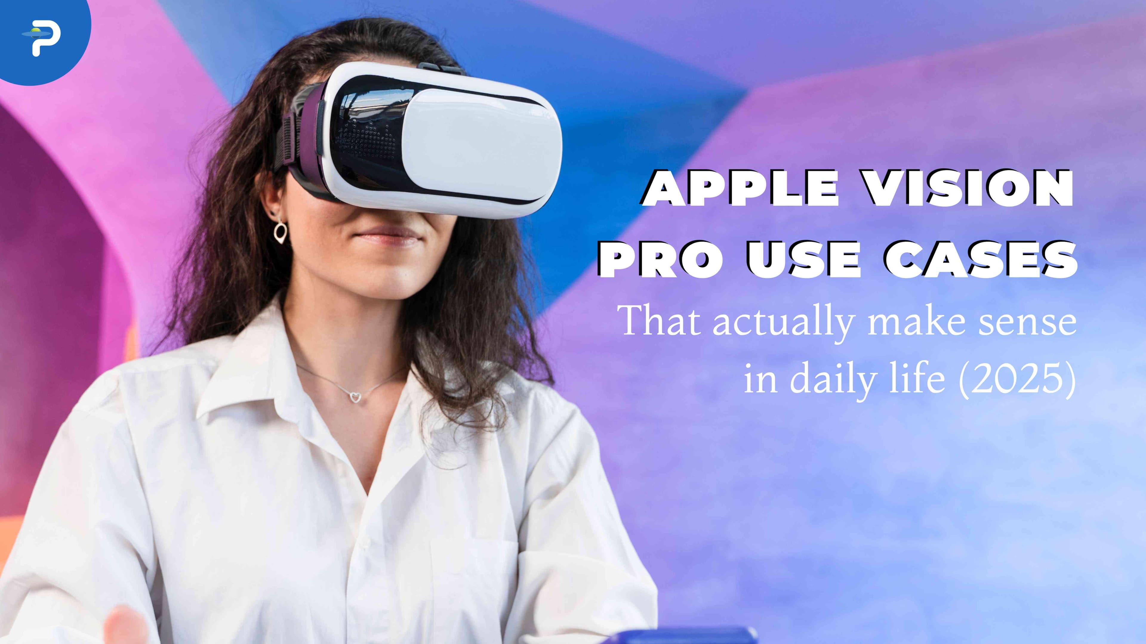 apple-vision-pro-use-cases-that-actually-make-sense-in-daily-life-2025