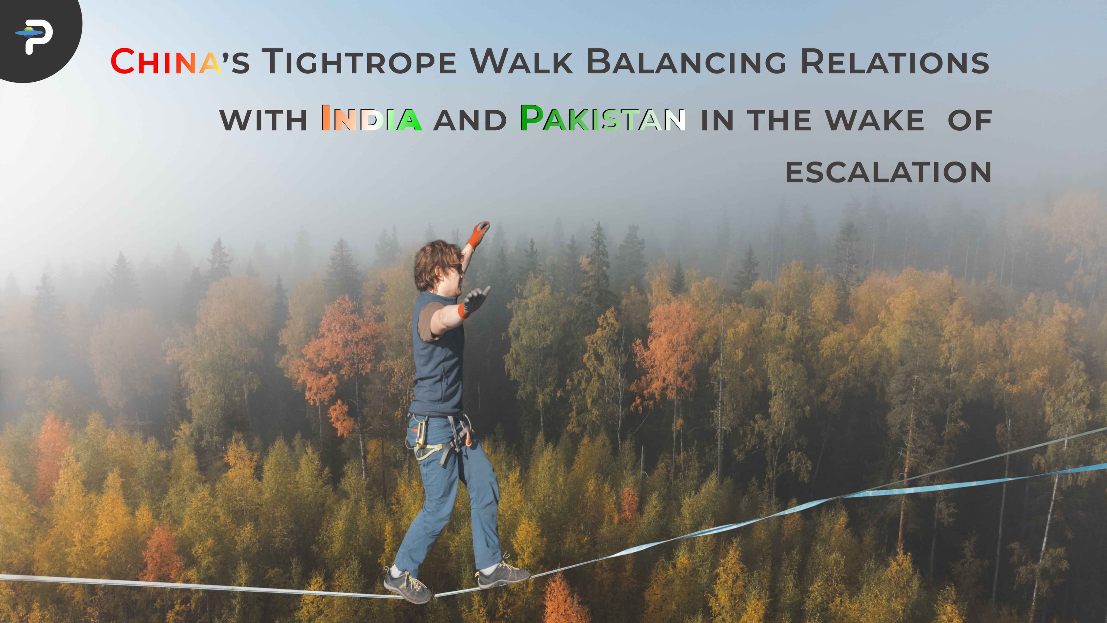 chinas-tightrope-walk-balancing-relations-with-india-and-pakistan-in-the-wake-of-escalation