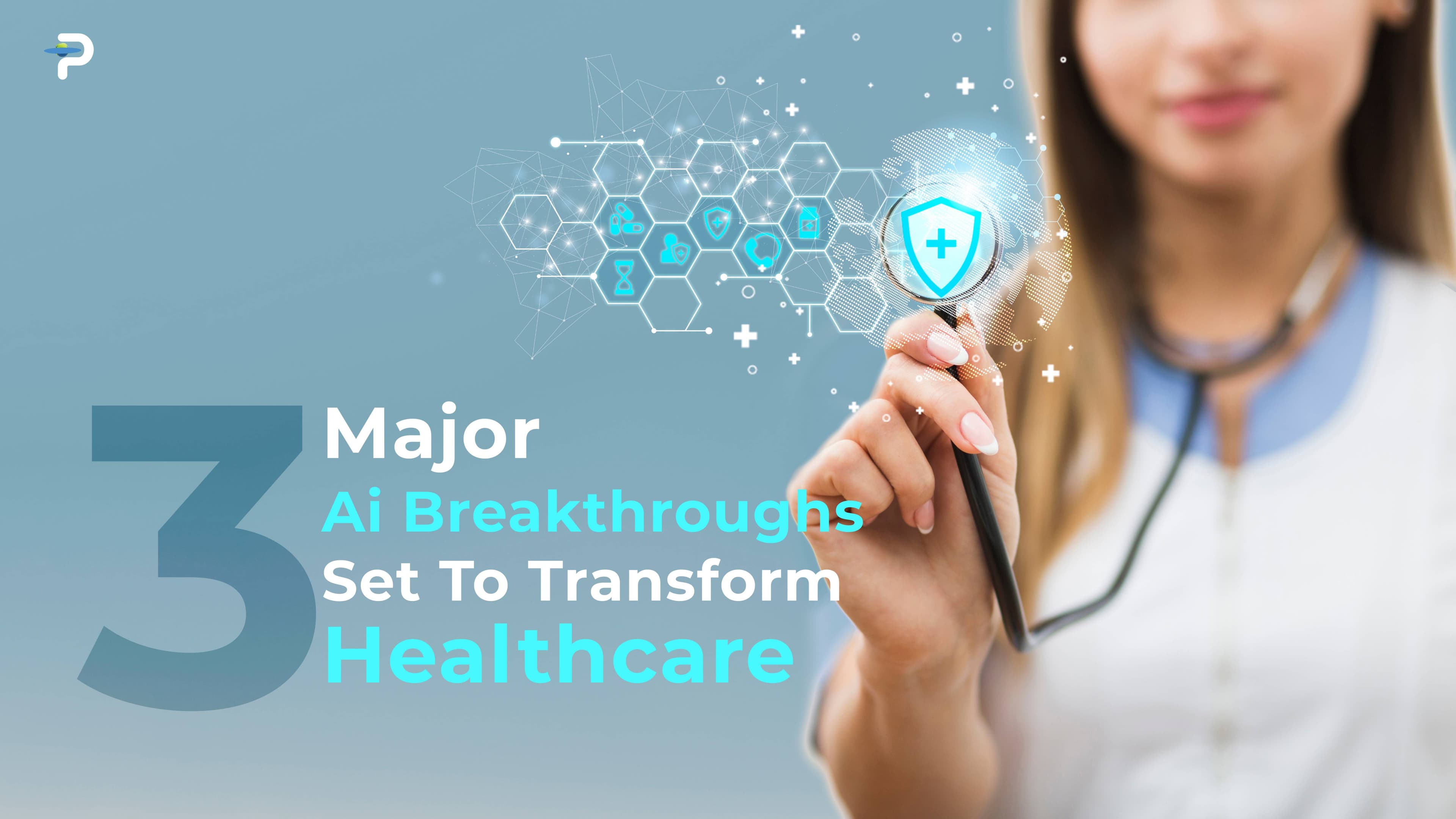 3-major-ai-breakthroughs-set-to-transform-healthcare