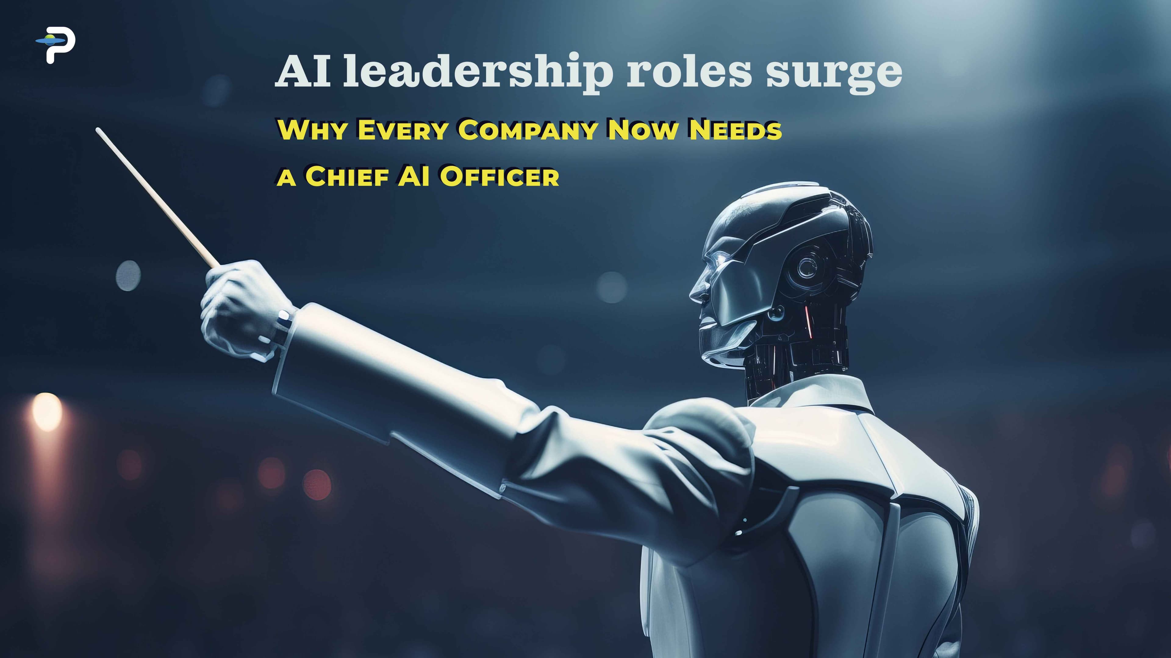 ai-leadership-roles-surge-why-every-company-now-needs-a-chief-ai-officer
