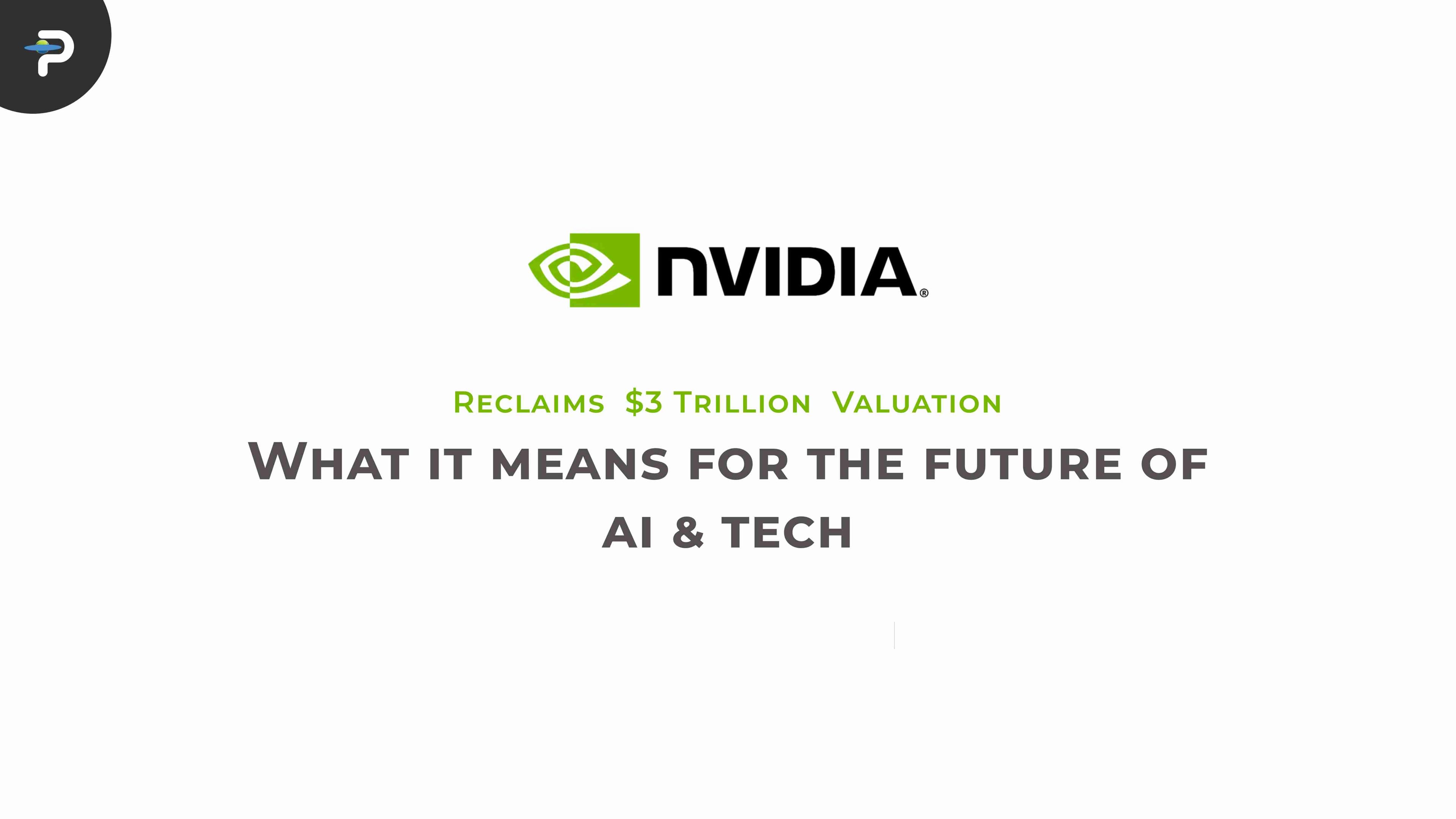 nvidia-reclaims-3-trillion-valuation-what-it-means-for-the-future-of-ai-and-tech