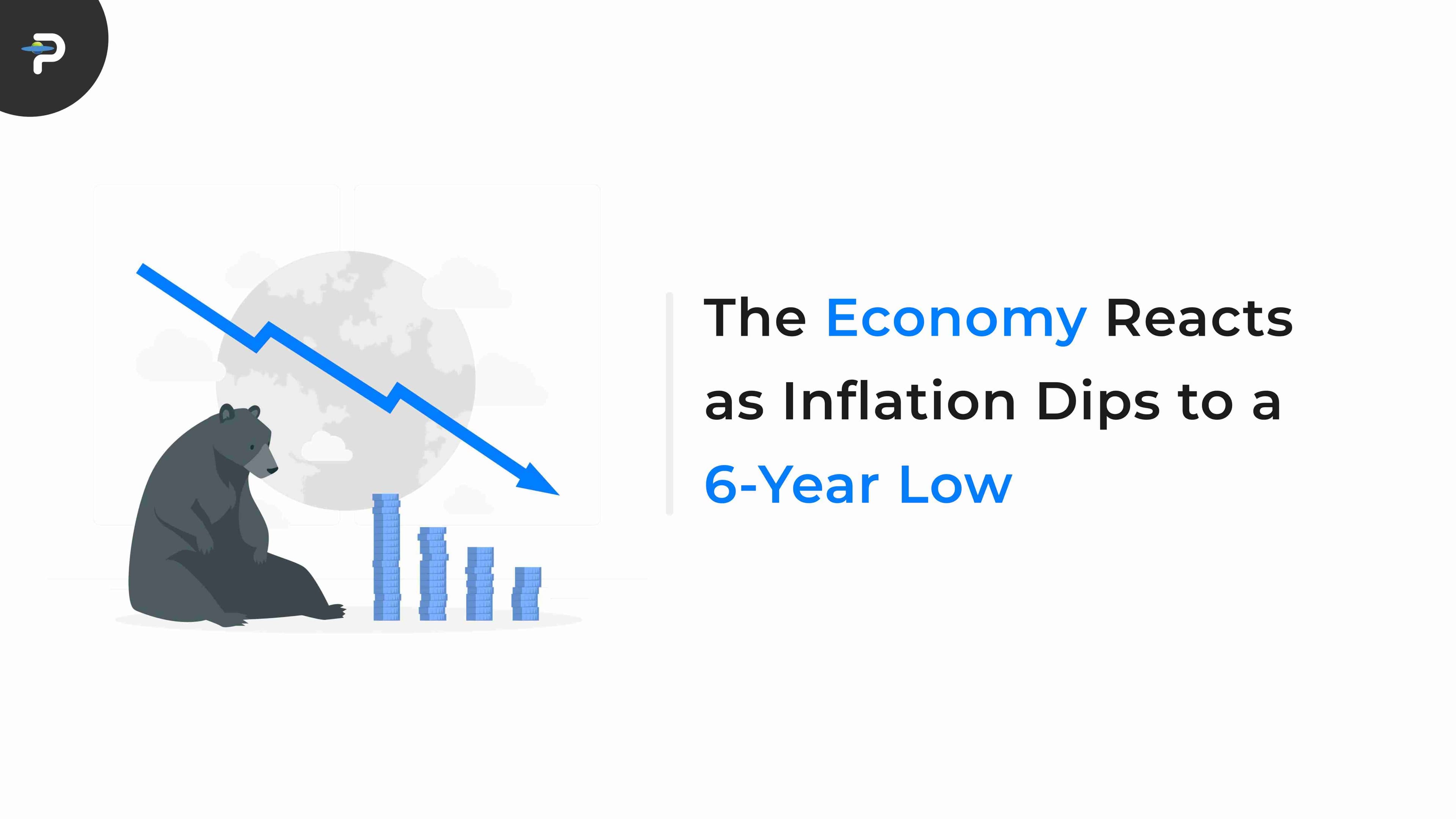 the-economy-reacts-as-inflation-dips-to-a-6-year-low