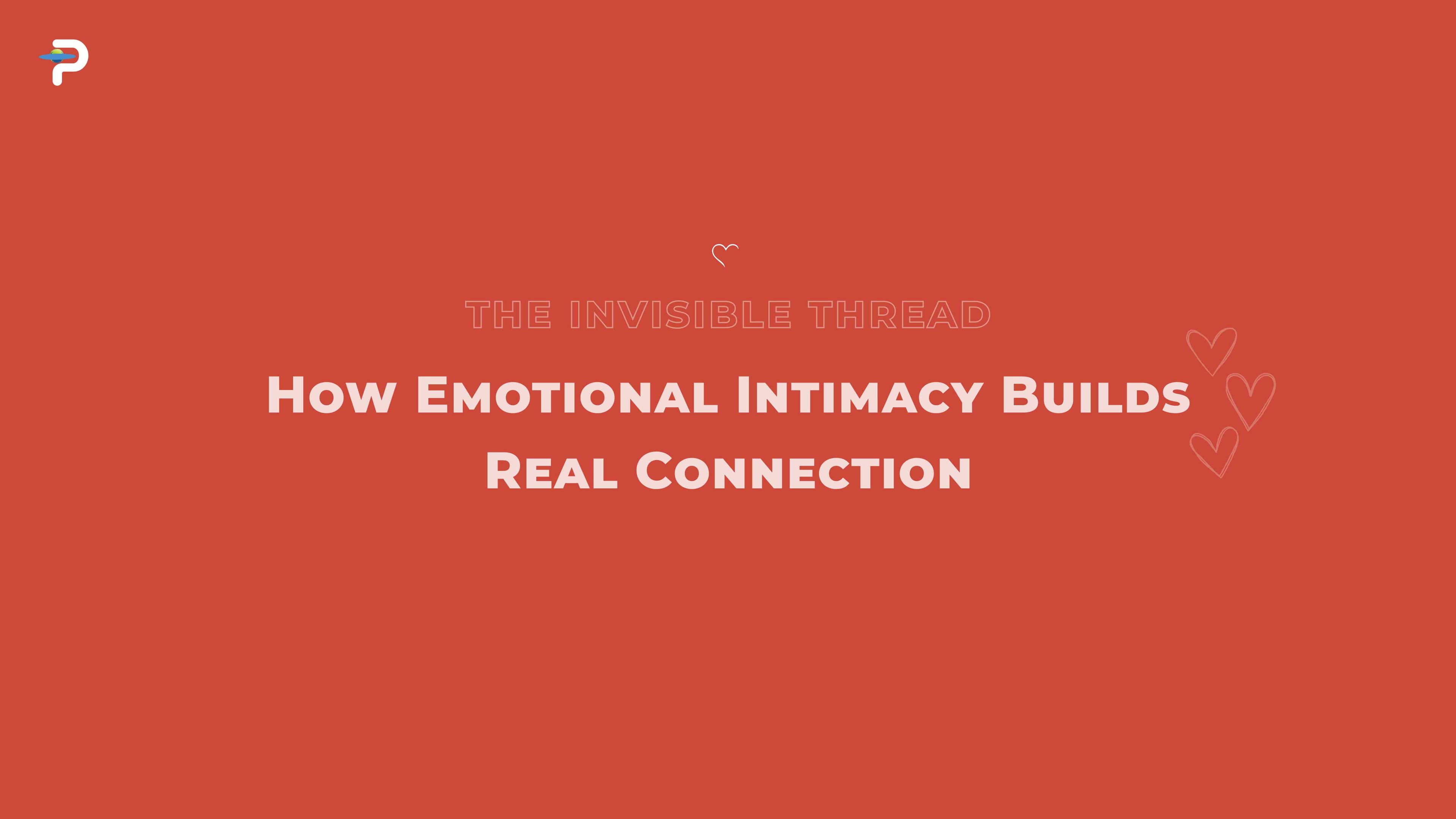 the-invisible-thread-how-emotional-intimacy-builds-real-connection