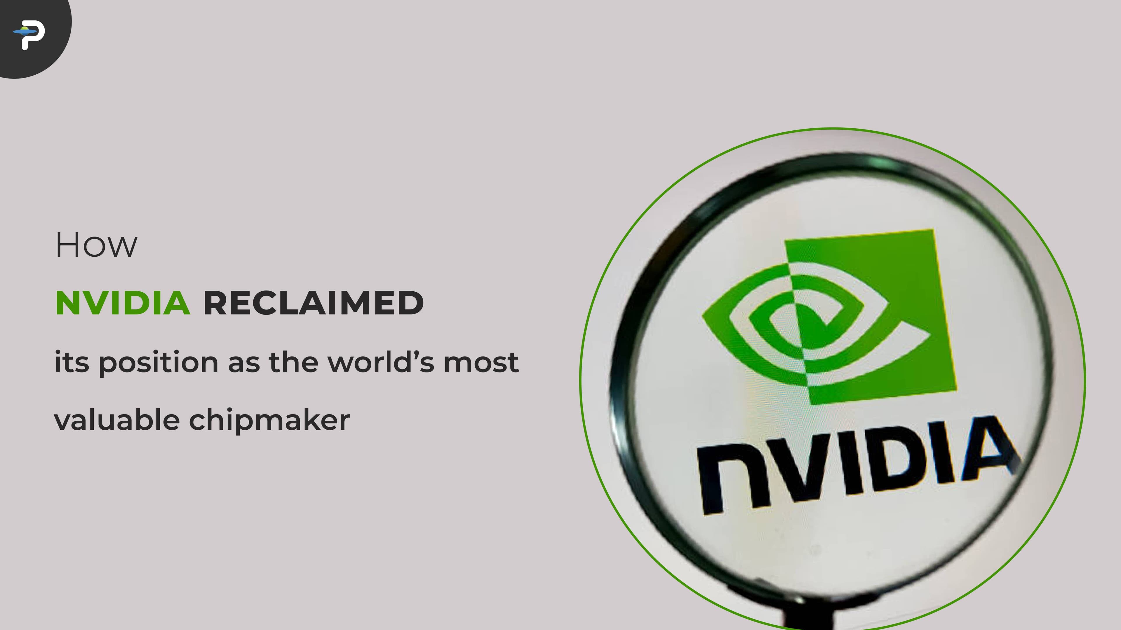 how-nvidia-reclaimed-its-position-as-the-worlds-most-valuable-chipmaker