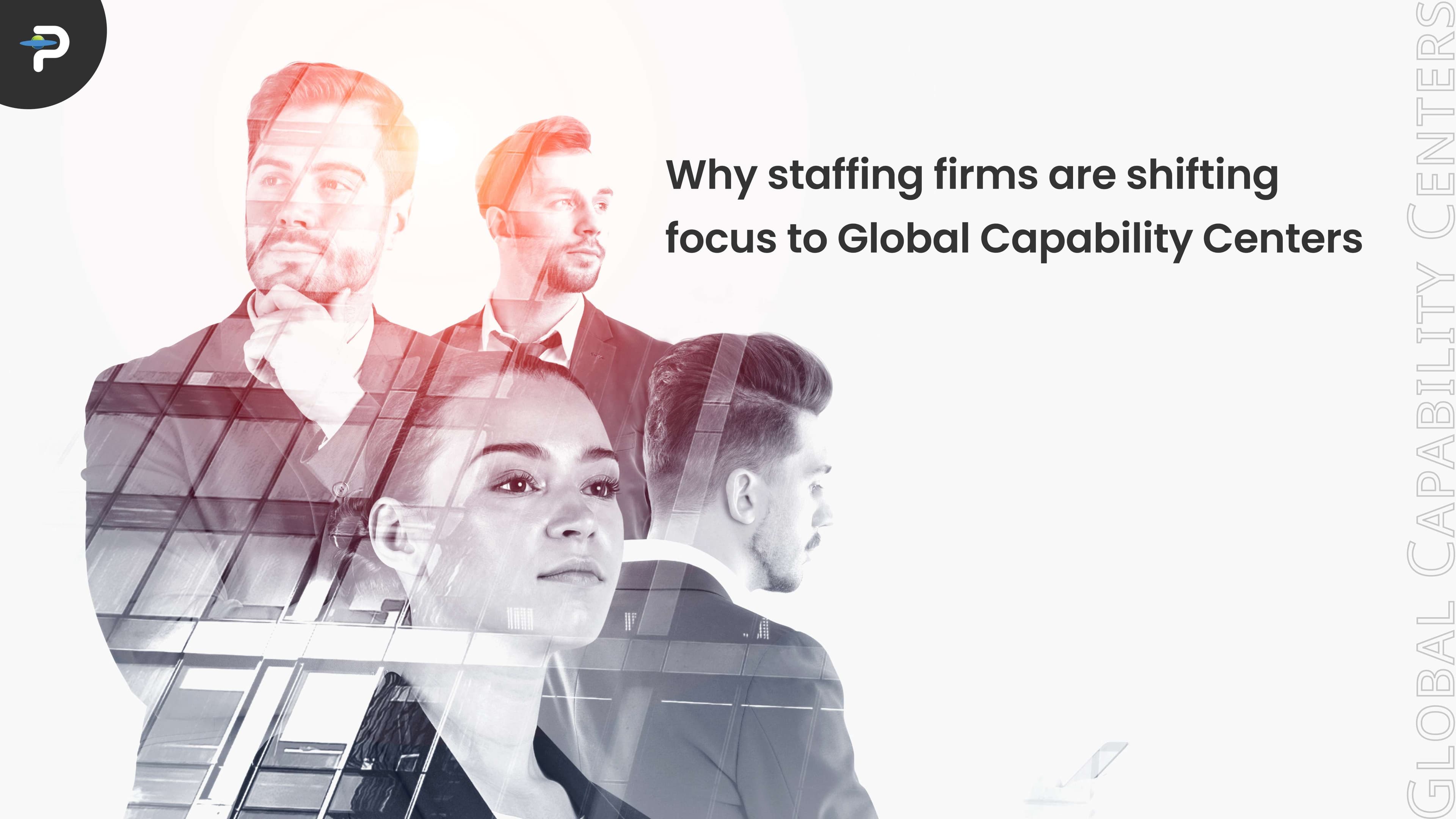 why-staffing-firms-are-shifting-focus-to-global-capability-centers
