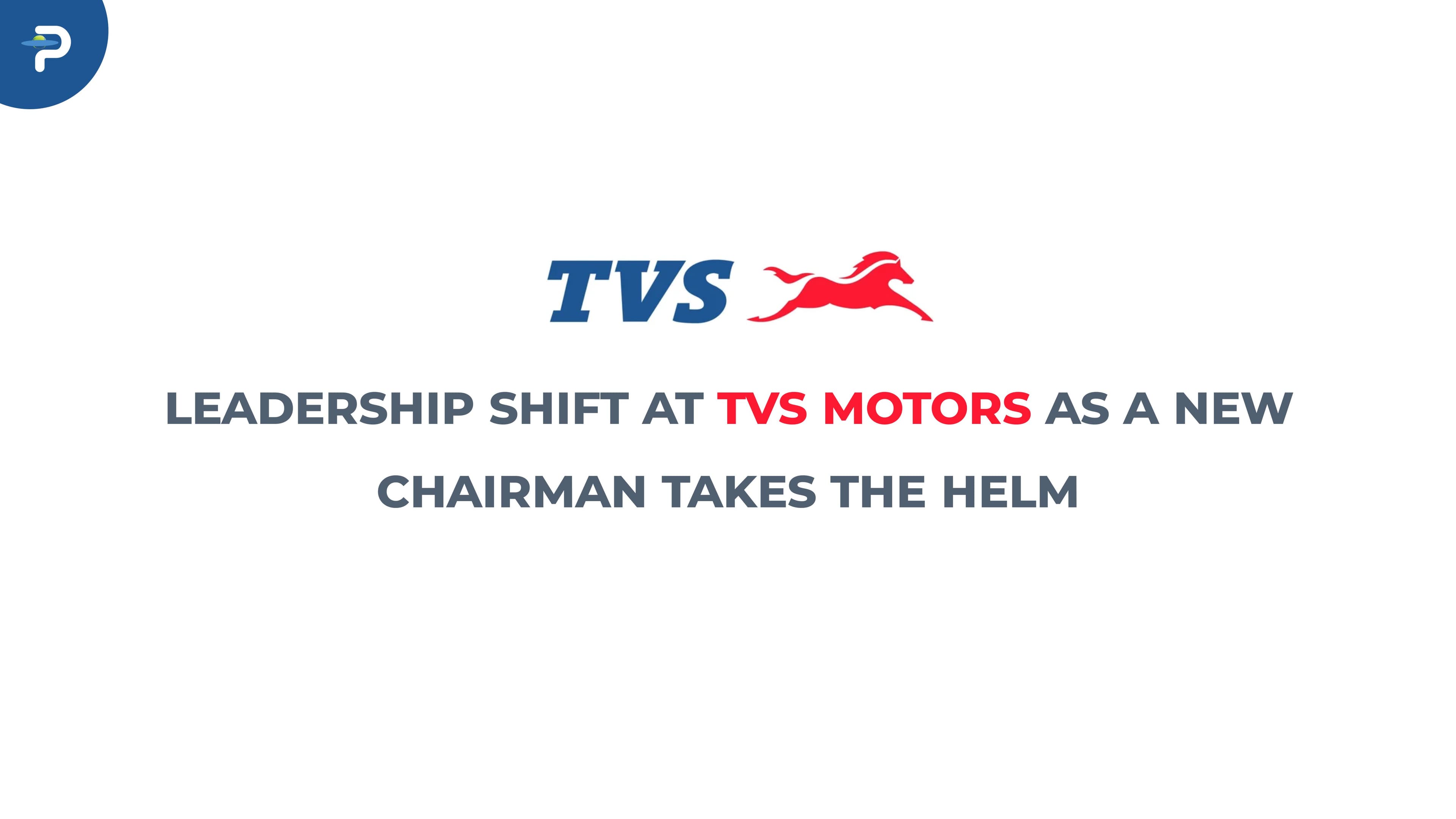 leadership-shift-at-tvs-motors-as-a-new-chairman-takes-the-helm