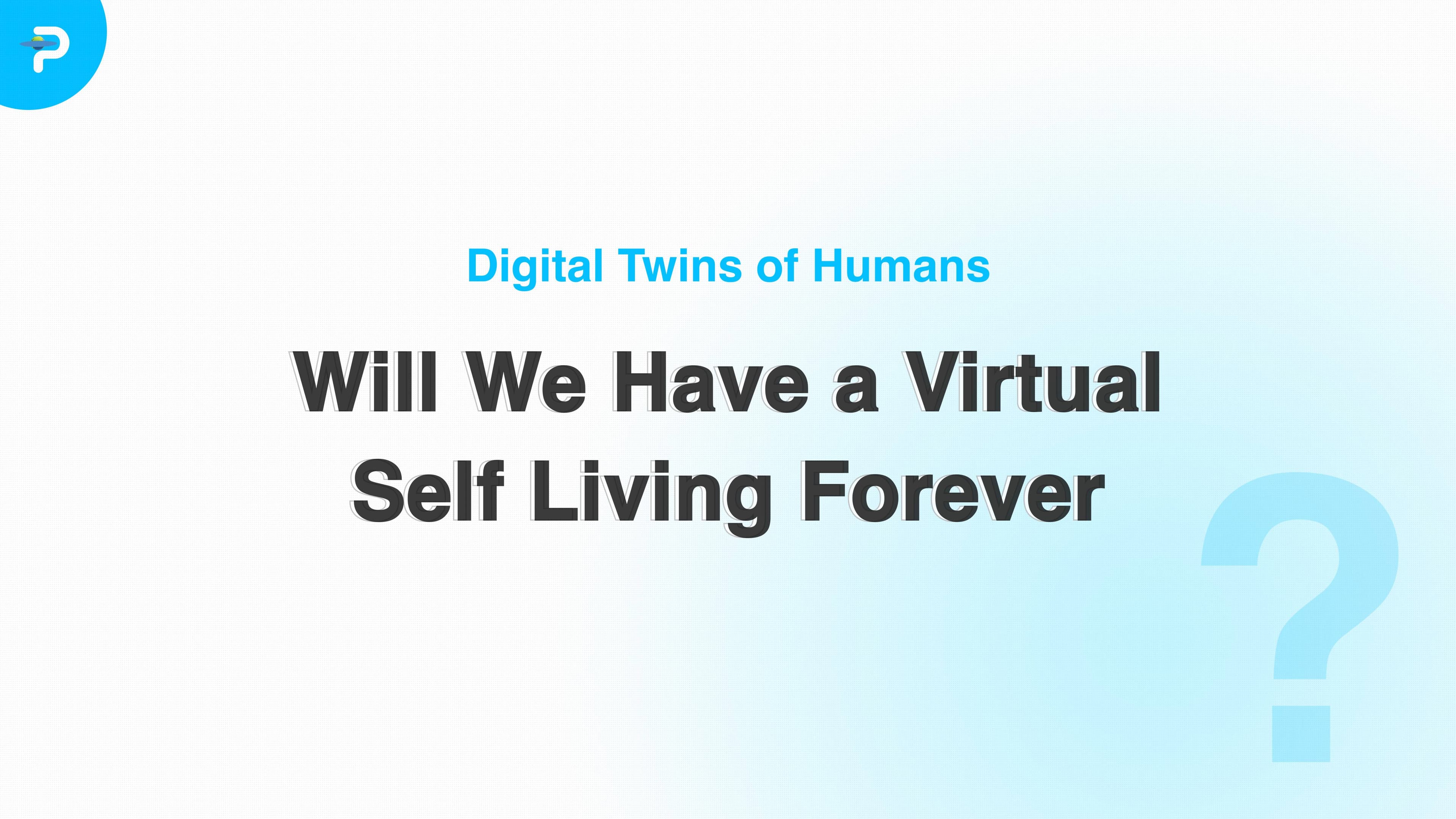 digital-twins-of-humans-will-we-have-a-virtual-self-living-forever