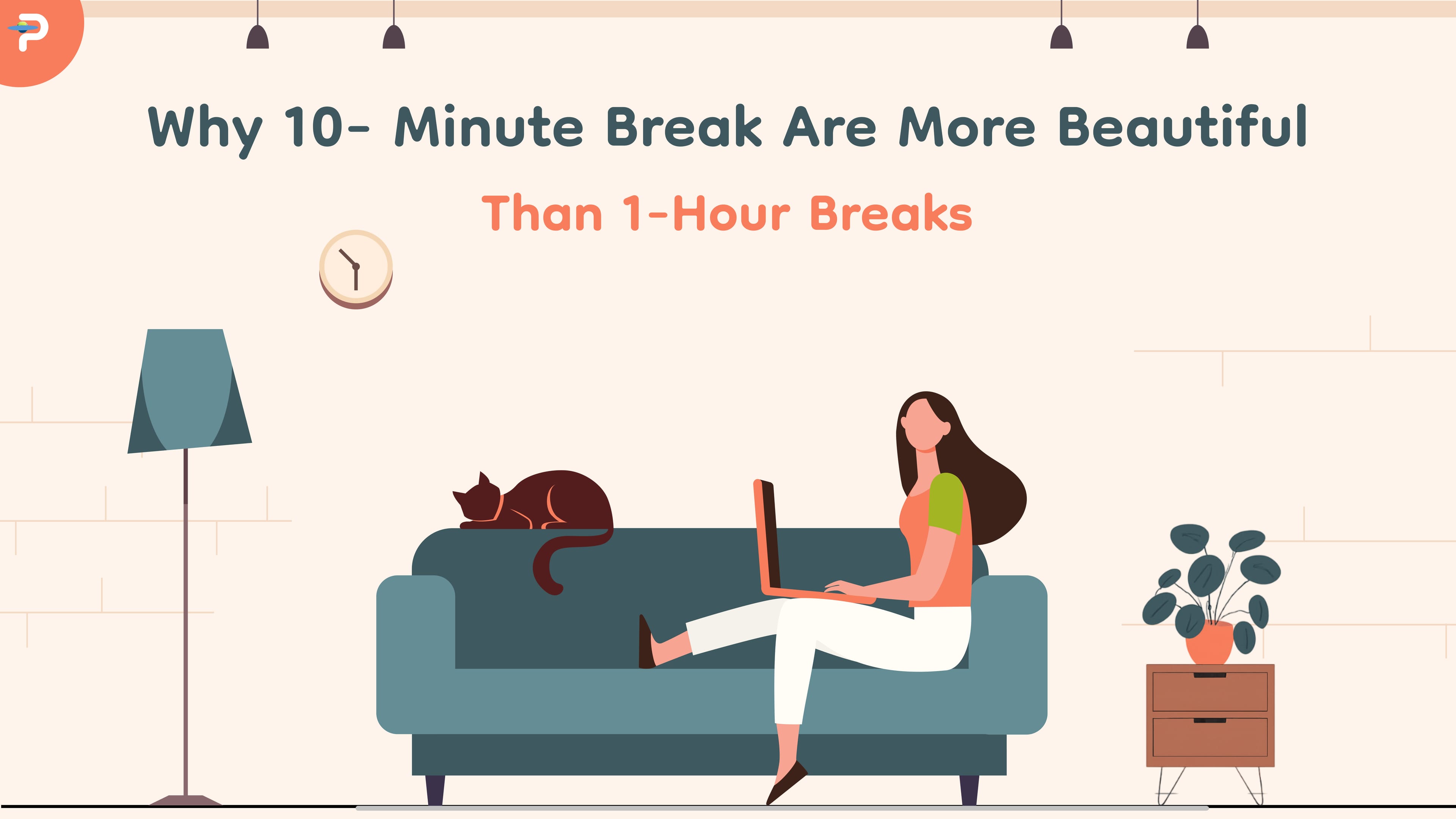 Why 10-Minute Breaks Are More Powerful Than 1-Hour Breaks
