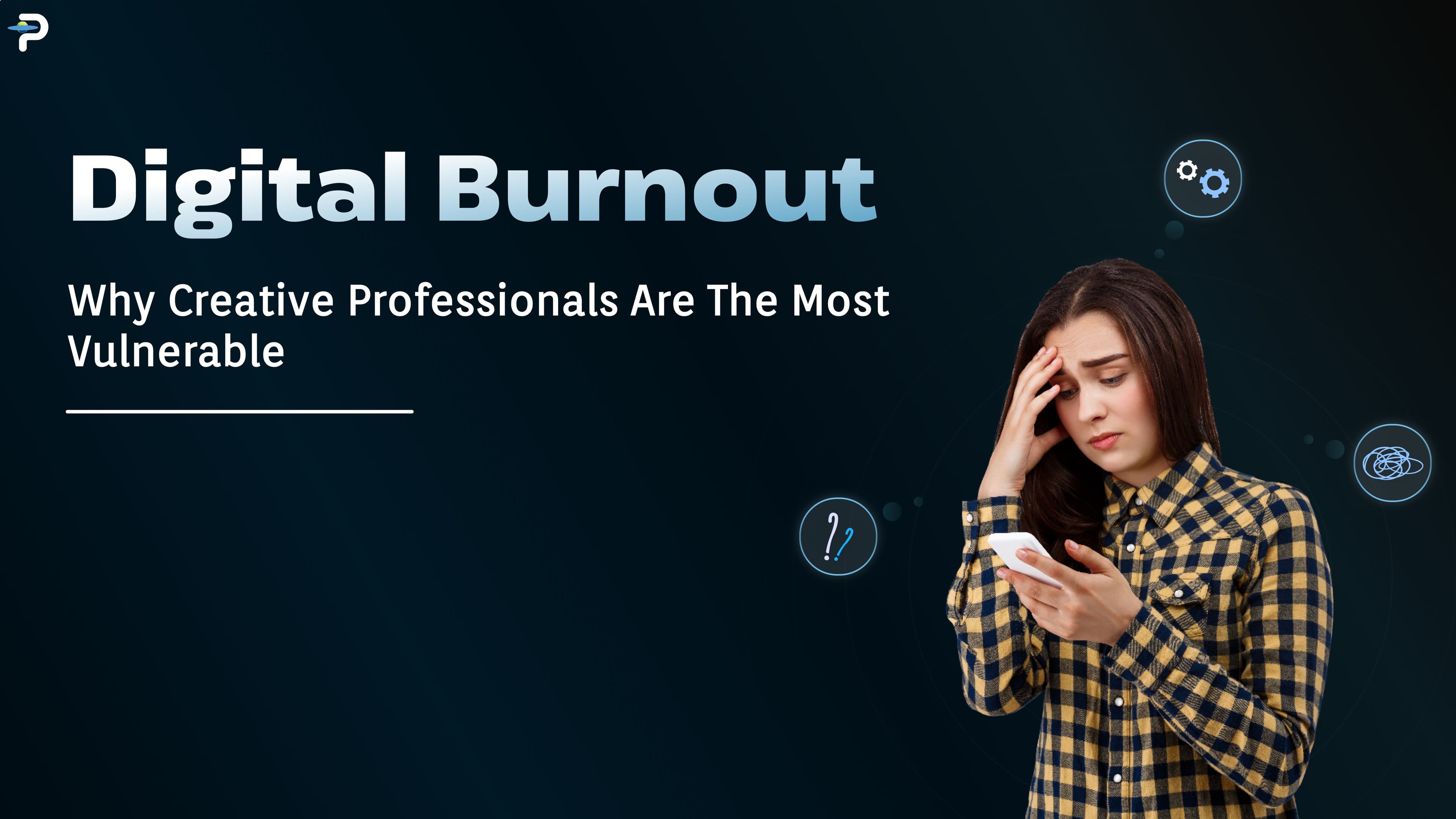 digital-burnout-why-creative-professionals-are-the-most-vulnerable